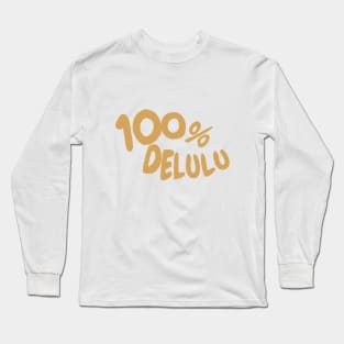 100% delulu tiktok design aesthetic meme Long Sleeve T-Shirt